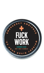 Whiskey River “Fuck Work” Emergency Ambiance Tin Candles